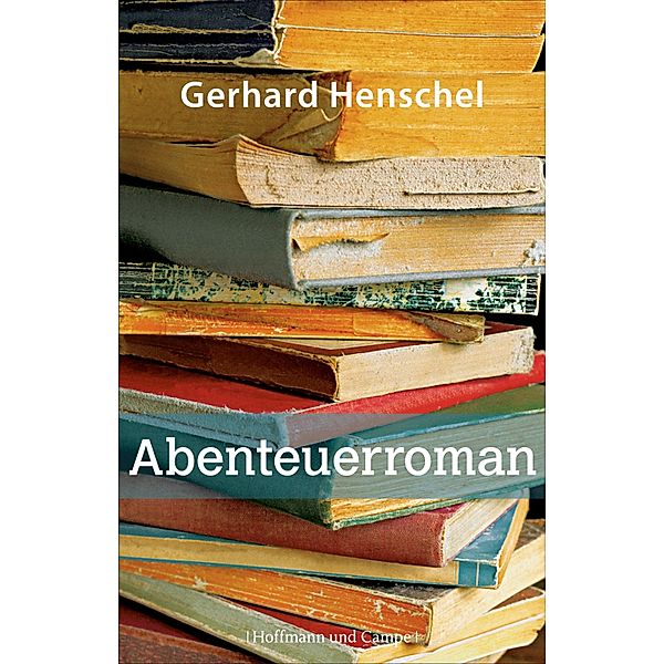 Abenteuerroman / Martin Schlosser Bd.4, Gerhard Henschel