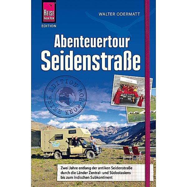 Abenteuertour Seidenstraße / Edition Reise Know-How, Walter Odermatt