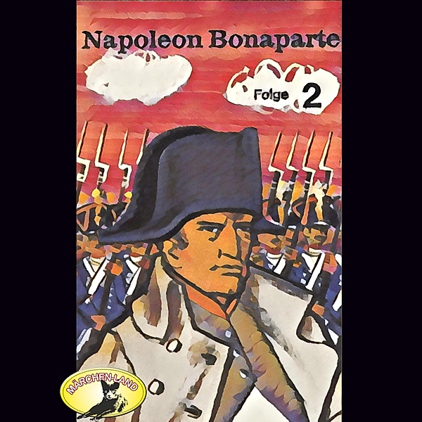 Abenteurer unserer Zeit - Abenteurer unserer Zeit, Napoleon Bonaparte, Folge 2, Kurt Stephan