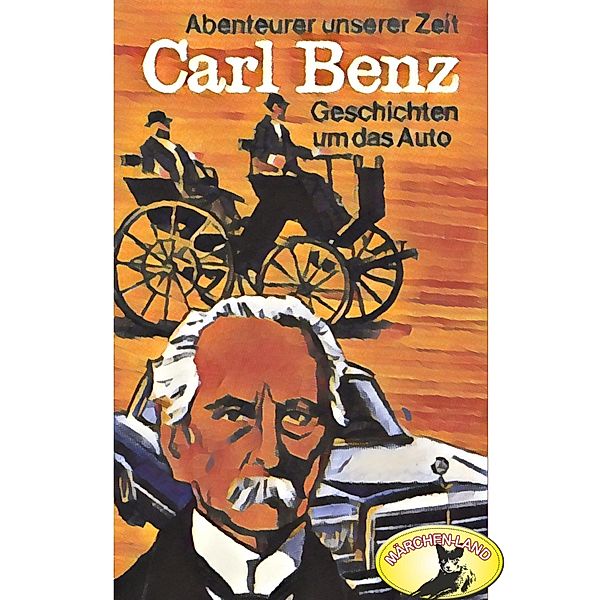 Abenteurer unserer Zeit - Abenteurer unserer Zeit, Carl Benz, Kurt Stephan