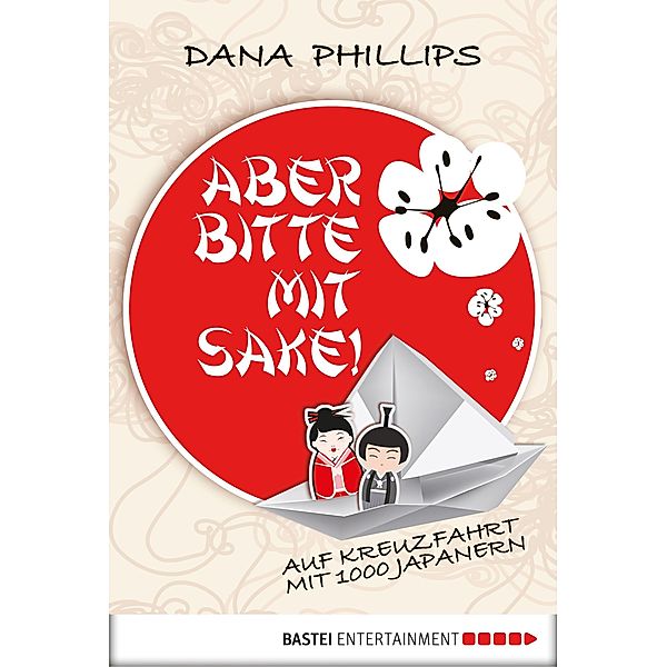 Aber bitte mit Sake! / Lübbe Sachbuch, Dana Phillips