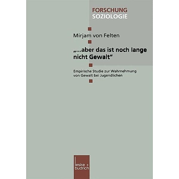 ... aber das ist noch lange nicht Gewalt / Forschung Soziologie Bd.87, Mirjam von Felten