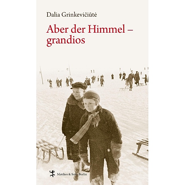 Aber der Himmel - grandios / Zeugnisse & Dokumente, Dalia Grinkeviciute
