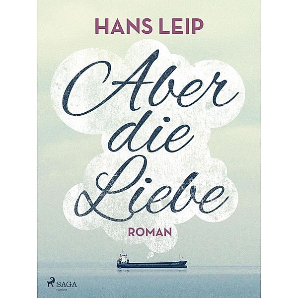 Aber die Liebe, Hans Leip