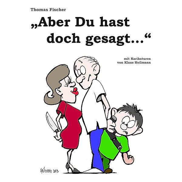 Aber Du hast doch gesagt..., Thomas Fischer