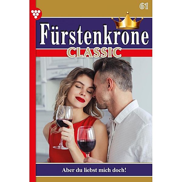 Aber du liebst mich doch! / Fürstenkrone Classic Bd.61, Jutta von Kampen