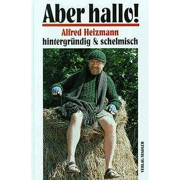 Aber hallo!, Alfred Heizmann