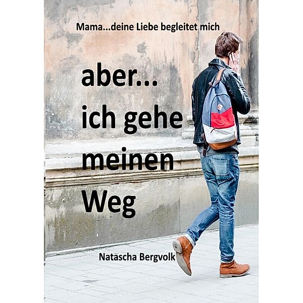 aber ...ich gehe meinen Weg..., Natascha Bergvolk