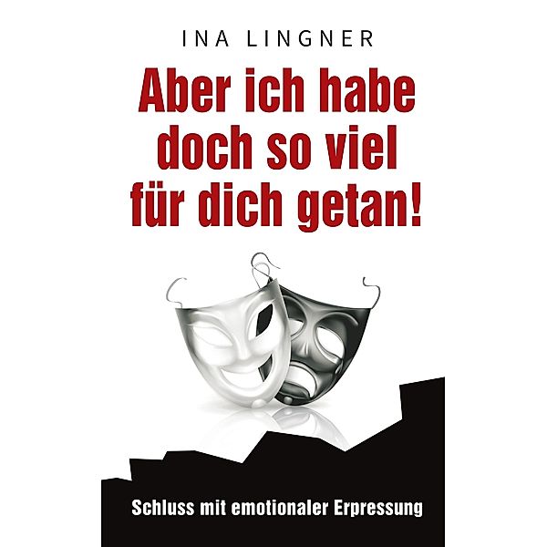 Aber ich habe doch so viel für dich getan!, Ina Lingner