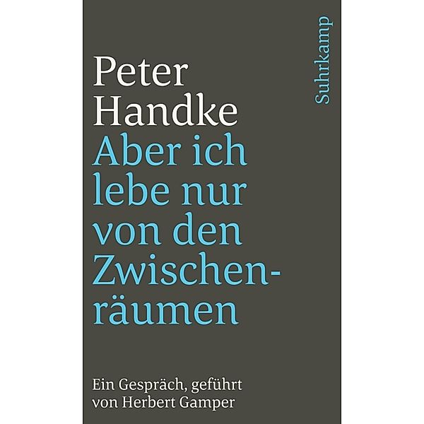 Aber ich lebe nur von den Zwischenräumen, Peter Handke