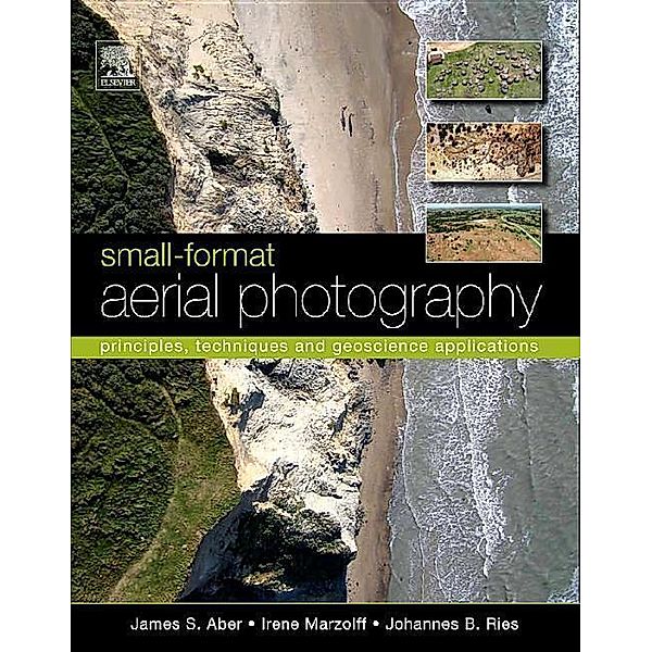 Aber, J: Small-Format Aerial Photography, James S. Aber, Irene Marzolff, Johannes Ries