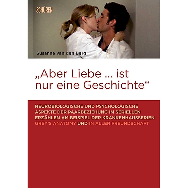 «Aber Liebe ... ist nur eine Geschichte» / Marburger Schriften zur Medienforschung, Susanne van den Berg
