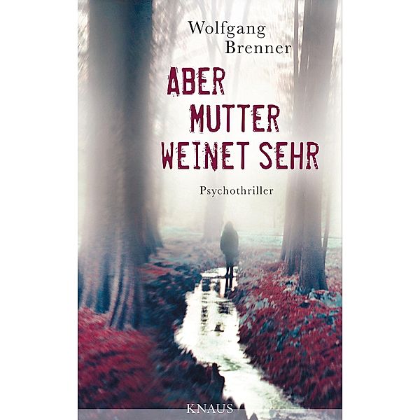 Aber Mutter weinet sehr, Wolfgang Brenner