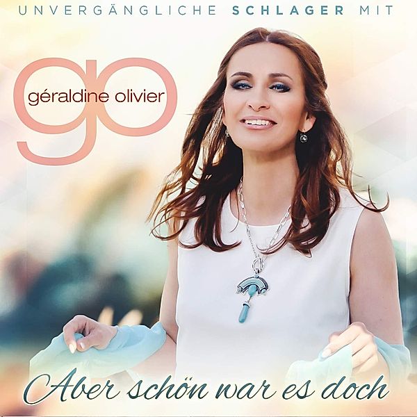 Aber schön war es doch - Schlager aus früheren Jahren, Géraldine Olivier