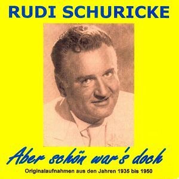 Aber Schön War'S Doch, Rudi Schuricke