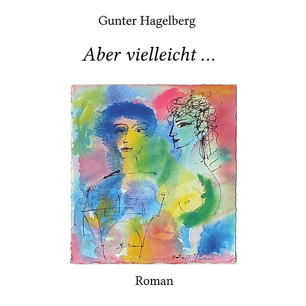 Aber vielleicht ..., Gunter Hagelberg