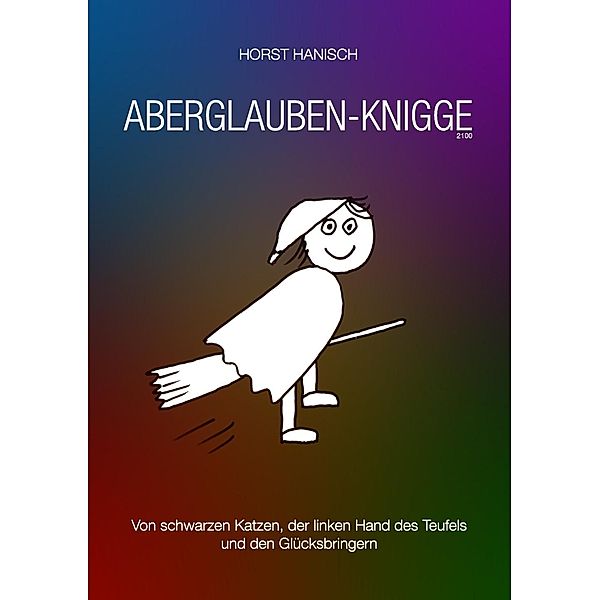 Aberglaube-Knigge 2100, Horst Hanisch