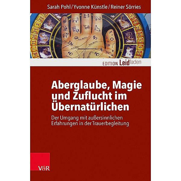 Aberglaube, Magie und Zuflucht im Übernatürlichen / Edition Leidfaden - Begleiten bei Krisen, Leid, Trauer, Sarah Pohl, Yvonne Künstle, Reiner Sörries