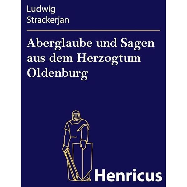 Aberglaube und Sagen aus dem Herzogtum Oldenburg, Ludwig Strackerjan