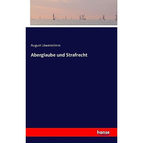 Aberglaube und Strafrecht, August Löwenstimm