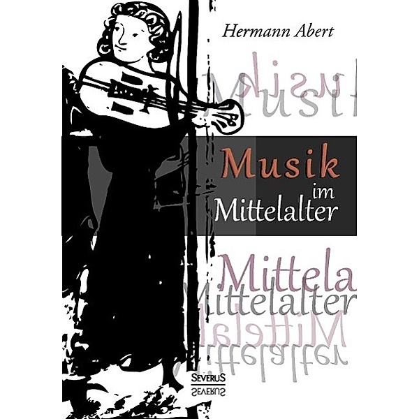 Abert, H: Musik im Mittelalter, Hermann Abert