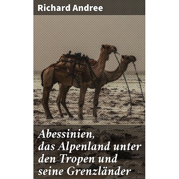 Abessinien, das Alpenland unter den Tropen und seine Grenzländer, Richard Andree