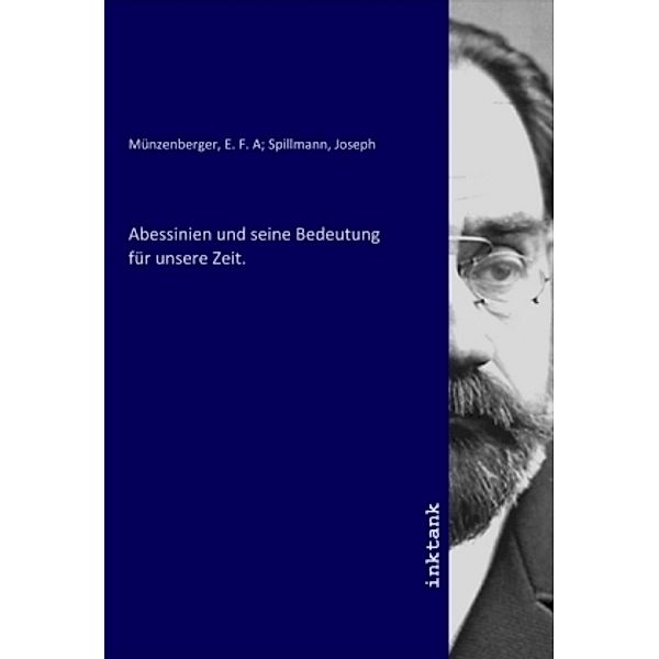 Abessinien und seine Bedeutung für unsere Zeit., E. F. A Münzenberger