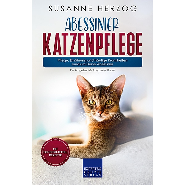 Abessinier Katzenpflege - Pflege, Ernährung und häufige Krankheiten rund um Deine Abessinier / Abessinier Katzen Bd.3, Susanne Herzog