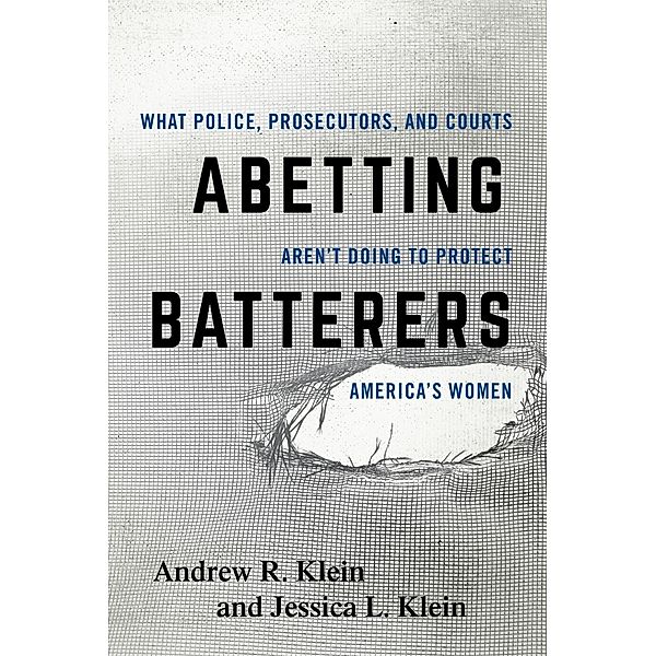 Abetting Batterers, Andrew R. Klein, Jessica L. Klein