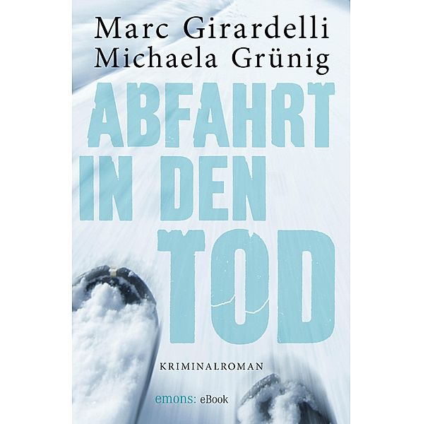 Abfahrt in den Tod, Marc Girardelli, Michaela Grünig