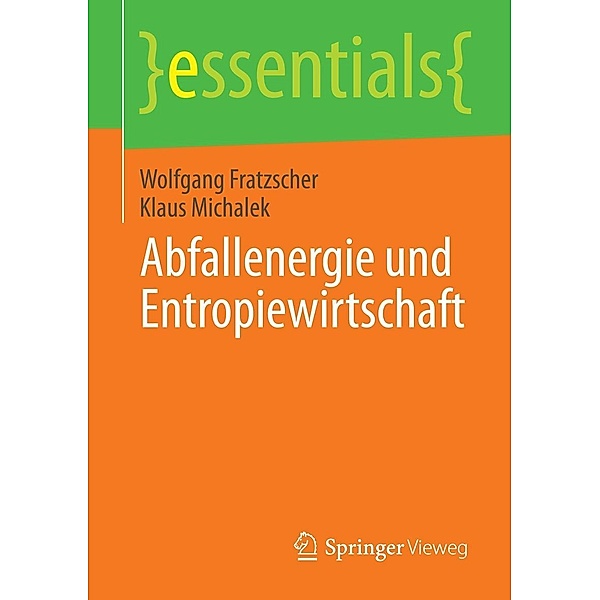 Abfallenergie und Entropiewirtschaft / essentials, Wolfgang Fratzscher, Klaus Michalek