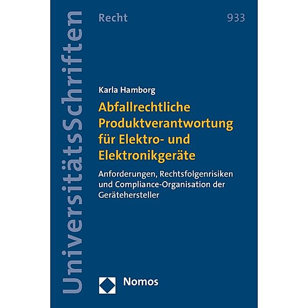 Abfallrechtliche Produktverantwortung für Elektro- und Elektronikgeräte / Nomos Universitätsschriften - Recht Bd.933, Karla Hamborg