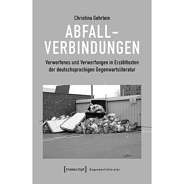 Abfallverbindungen / Gegenwartsliteratur Bd.1, Christina Gehrlein