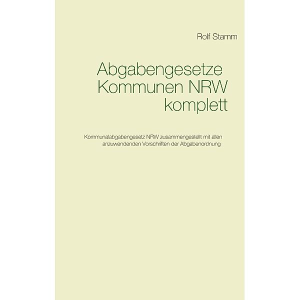 Abgabengesetze Kommunen NRW komplett, Rolf Stamm