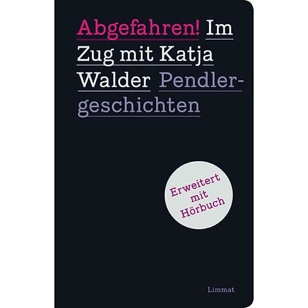 Abgefahren! Im Zug mit Katja Walder. Pendlergeschichten / Limmat, Katja Walder