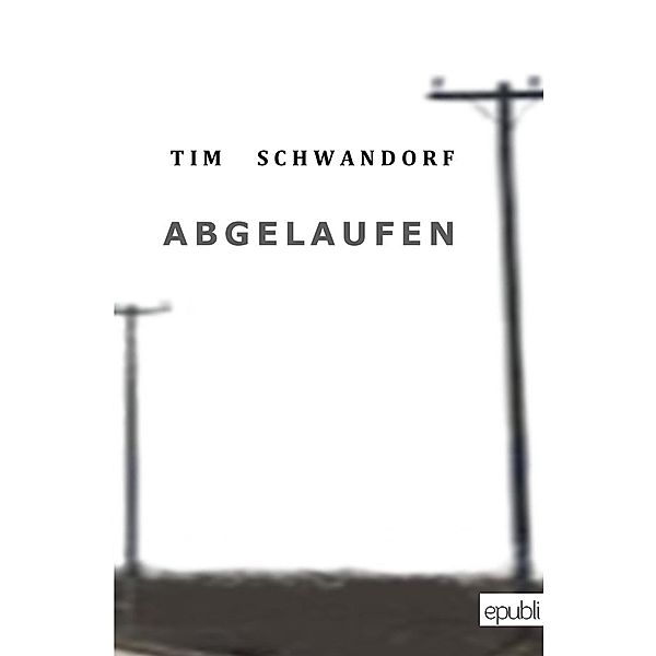 Abgelaufen, Tim Schwandorf