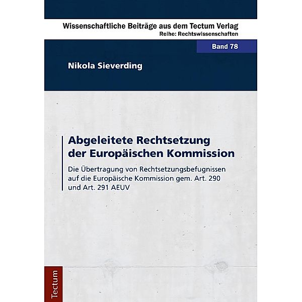 Abgeleitete Rechtsetzung der Europäischen Kommission / Wissenschaftliche Beiträge aus dem Tectum-Verlag Bd.78, Nikola Sieverding