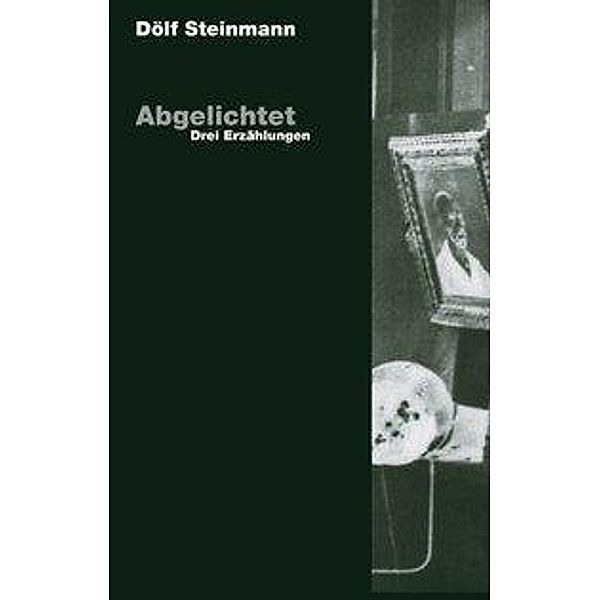 Abgelichtet, Dölf Steinmann