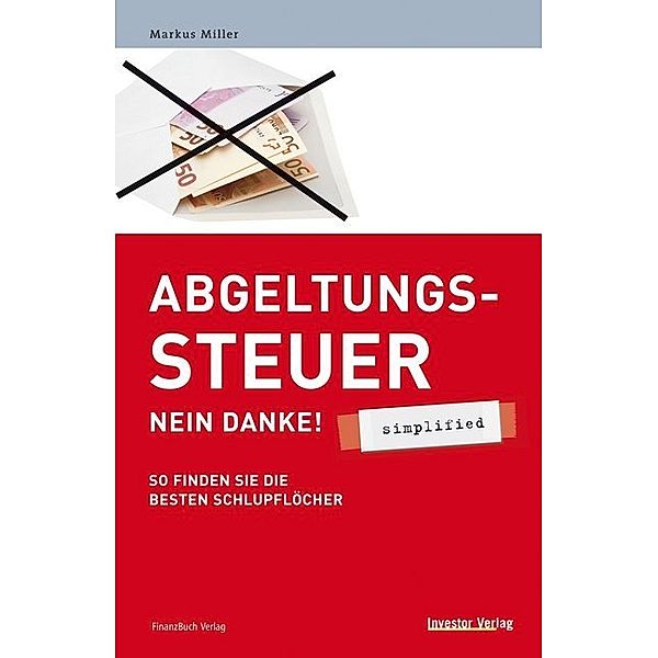 Abgeltungssteuer - Nein danke! - simplified, Markus Miller