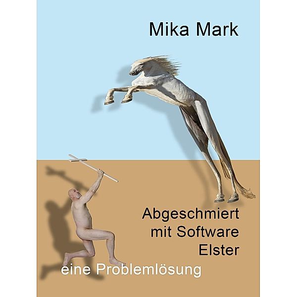 Abgeschmiert mit Software Elster, Mika Mark