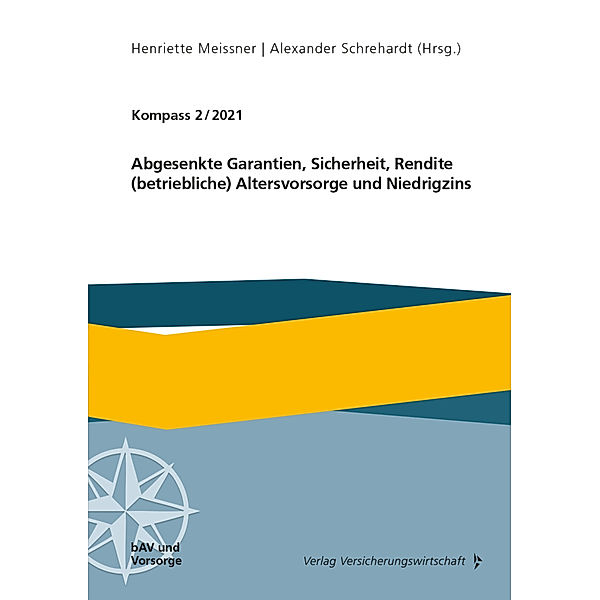 Abgesenkte Garantien, Sicherheit, Rendite, (betriebliche) Altersvorsorge und Niedrigzins, Guido Bader, Sandra Blome, Alexander Kling, Jochen Ruß, Michael Hauer, Ralf Linden, Uwe Langohr-Plato, Erika Biedlingmeier, Elisabeth Lapp