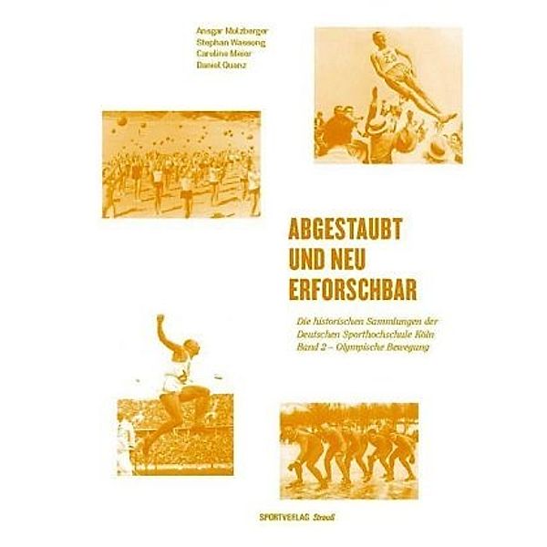 Abgestaubt und neu erforschbar: Die historischen Sammlungen der Deutschen Sporthochschule Köln, Ansgar Molzberger, Caroline Meier, Stephan Wassong, Daniel Quanz