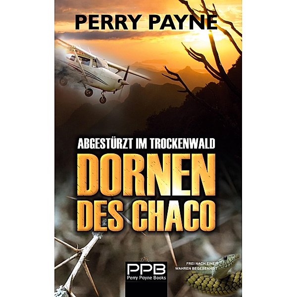 Abgestürzt im Trockenwald - Dornen des Chaco, Perry Payne