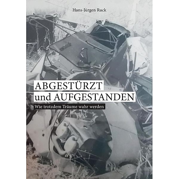 Abgestürzt und aufgestanden, Hans-Jürgen Ruck