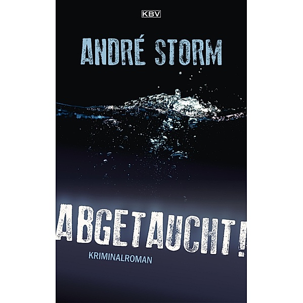 Abgetaucht! / Ben Pruss Bd.3, André Storm
