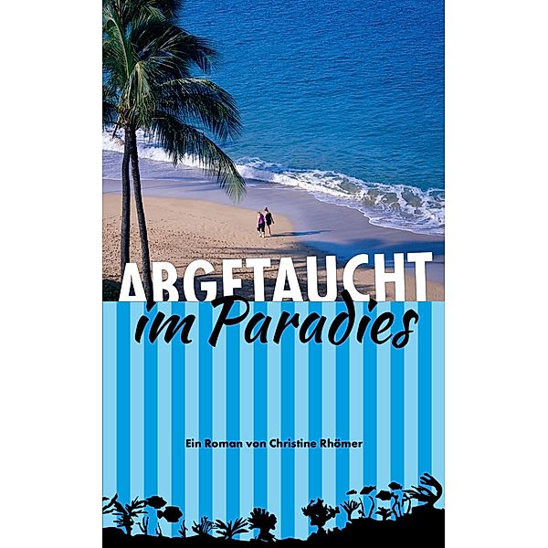 Abgetaucht im Paradies, Christine Rhömer