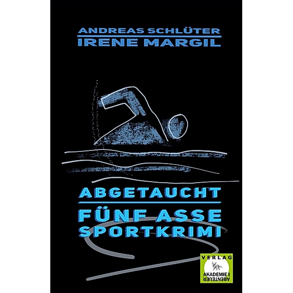 Abgetaucht - Sportkrimi, Irene Margil, Andreas Schlüter