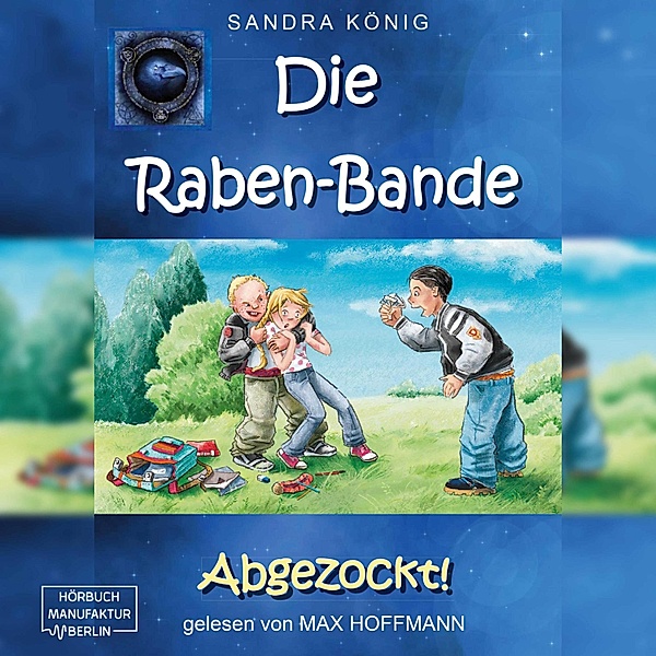 Abgezockt! - Die Raben-Bande, Band 1 (ungekürzt), Sandra König