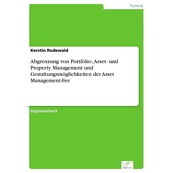 Abgrenzung von Portfolio-, Asset- und Property Management und Gestaltungsmöglichkeiten der Asset Management-Fee, Kerstin Rodewald