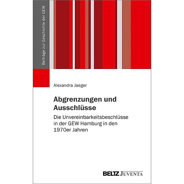 Abgrenzungen und Ausschlüsse / Beiträge zur Geschichte der GEW, Alexandra Jaeger